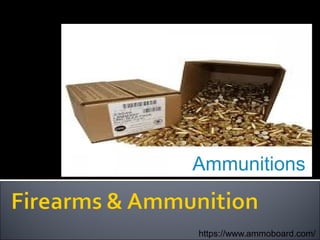 https://www.ammoboard.com/
Ammunitions
 