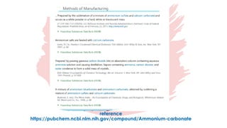 reference
https://pubchem.ncbi.nlm.nih.gov/compound/Ammonium-carbonate
 