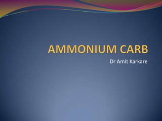 AMMONIUM CARB Dr AmitKarkare 
