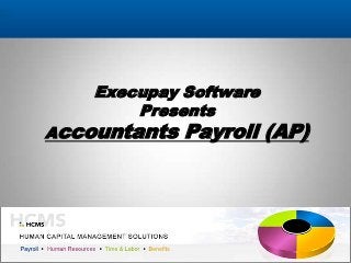 Execupay Software
Presents
Accountants Payroll (AP)
 