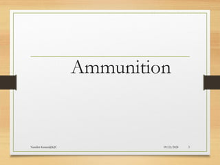 09/22/2024
Nandini Katare@KJC 3
Ammunition
 