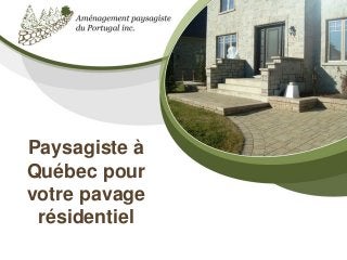 Paysagiste à
Québec pour
votre pavage
résidentiel
 