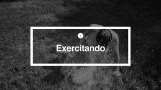 Exercitando!
2
 