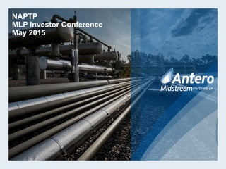 NAPTP
MLP Investor Conference
May 2015
 