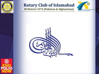 Rotary Club of Islamabad
RI District 3272 (Pakistan & Afghanistan)
 