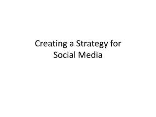 Creating a Strategy for Social Media 