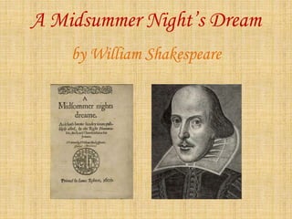 A Midsummer Night’s Dream
by William Shakespeare
 