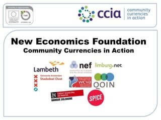 New Economics Foundation 
Community Currencies in Action 
 