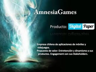 AmnesiaGames 
Producto: 
DigitalPaper 
 