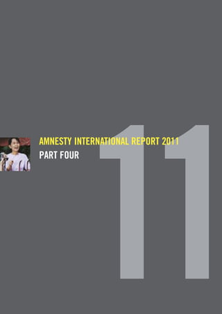 11
AmNesty INterNAtIoNAl report 2011
pArt four
 