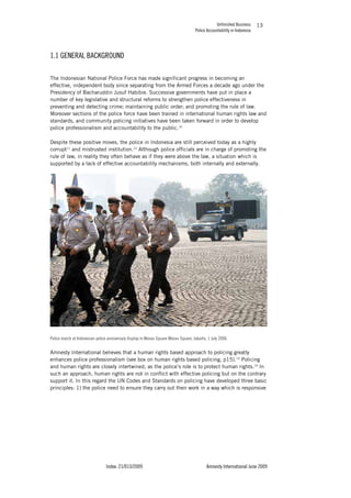 Unfinished Business
Police Accountability in Indonesia
Index: 21/013/2009 Amnesty International June 2009
13
1.1 GENERAL B...