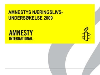 AMNESTYS NÆRINGSLIVS- UNDERSØKELSE 2009 