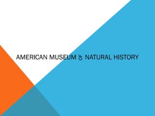 American Museum of Natural History | PPT