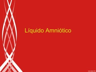 Líquido Amniótico

 