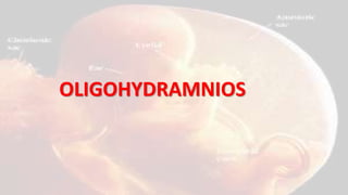 OLIGOHYDRAMNIOS
 
