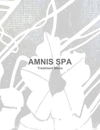 AMNIS SPA
Treatment Menu
 