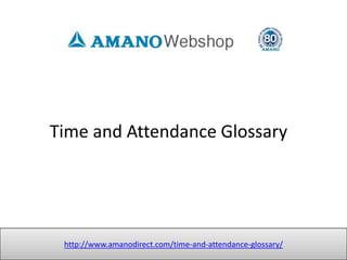 Time and Attendance Glossary




 http://www.amanodirect.com/time-and-attendance-glossary/
 