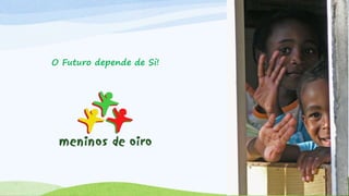 O Futuro depende de Si!
 