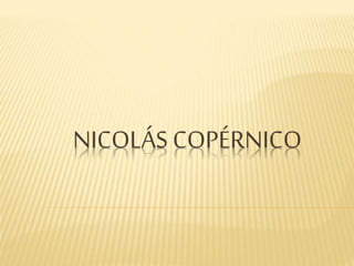 NICOLÁS COPÉRNICO
 