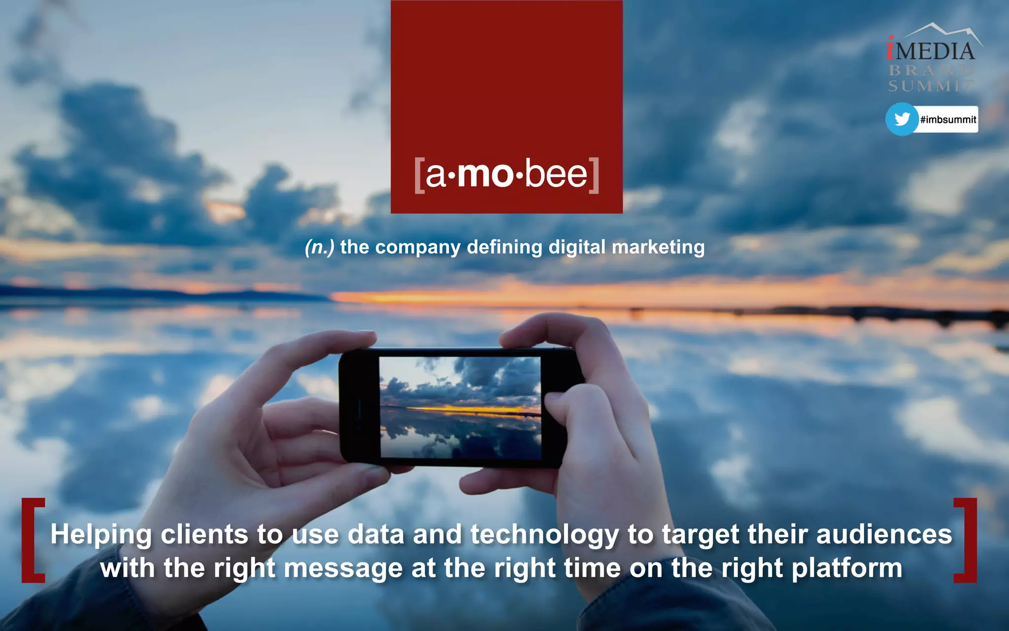 (n.) the company defining digital marketing
Helping clients to use data and technology to target their audiences
with the right message at the right time on the right platform