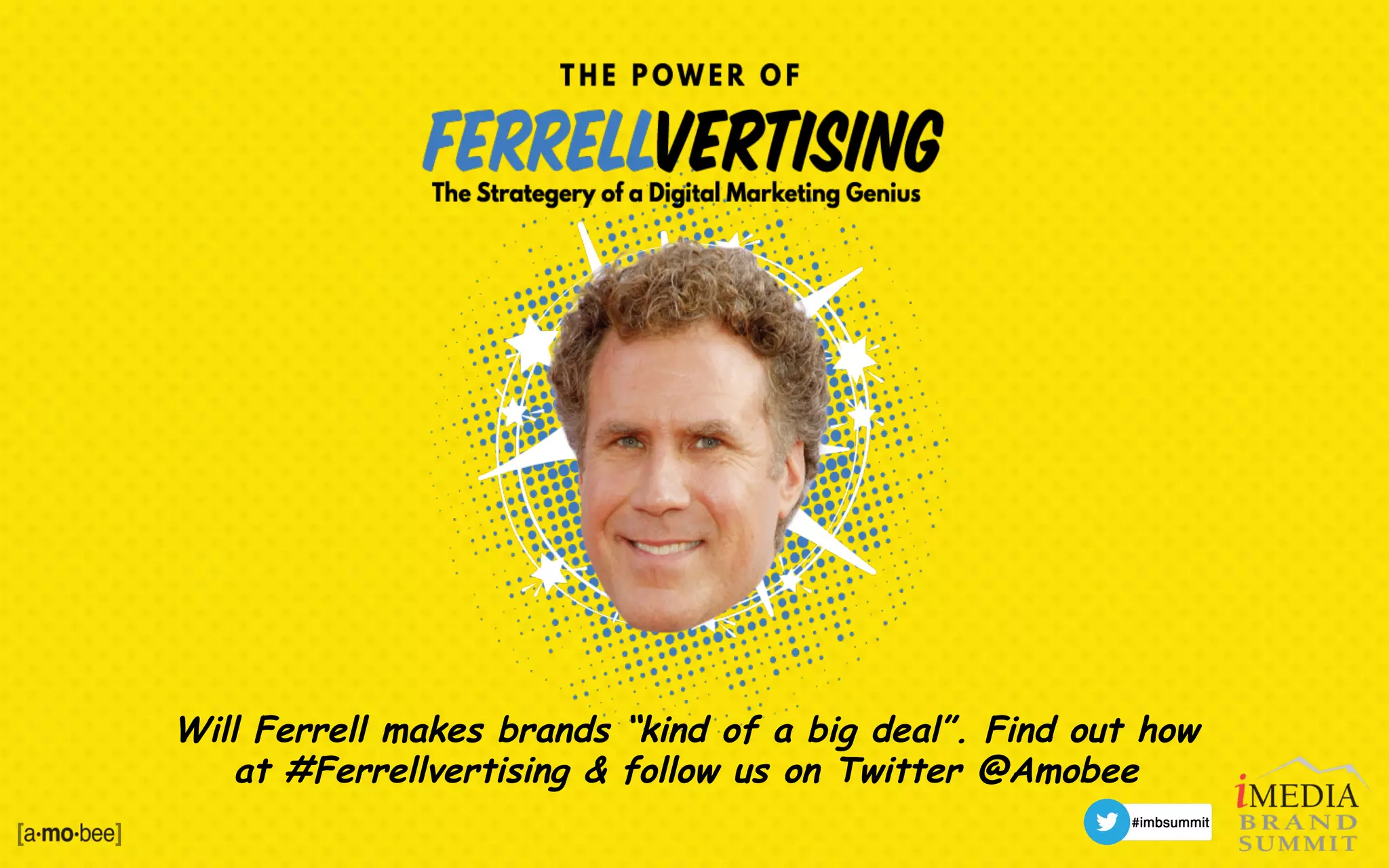 Will Ferrell makes brands “kind of a big deal”. Find out how
at #Ferrellvertising & follow us on Twitter @Amobee