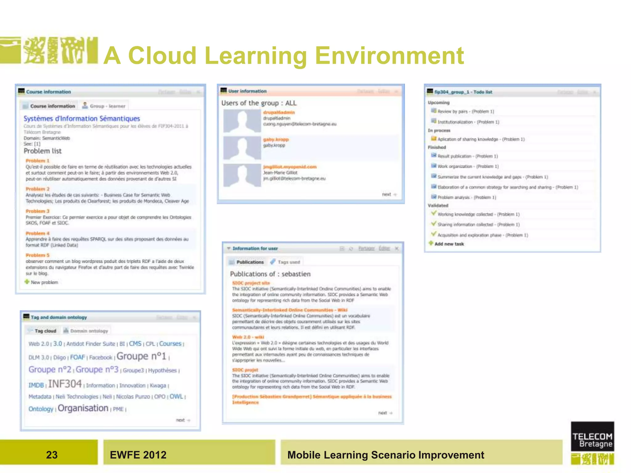A Cloud Learning Environment




23   EWFE 2012     Mobile Learning Scenario Improvement
 