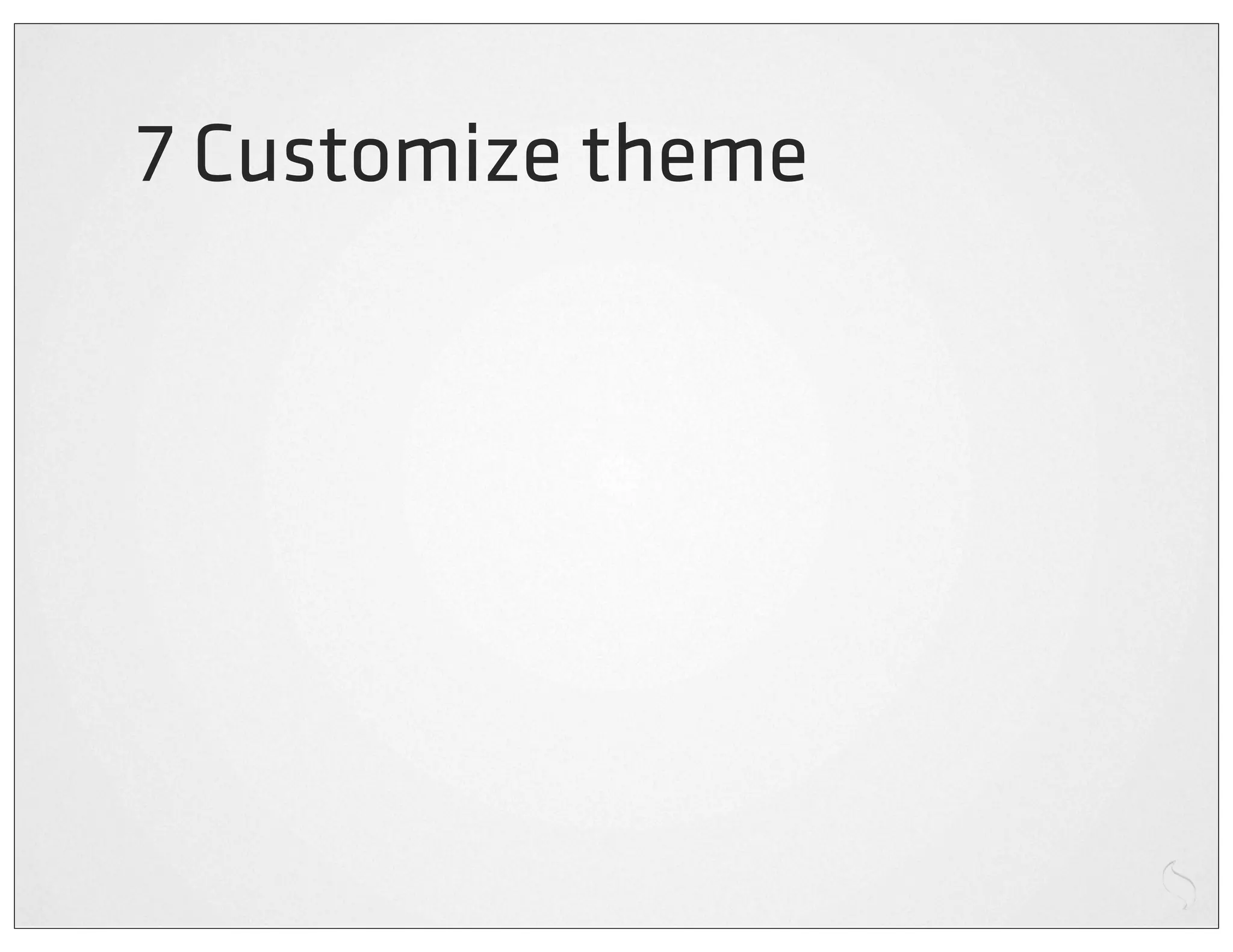 7 Customize theme
 