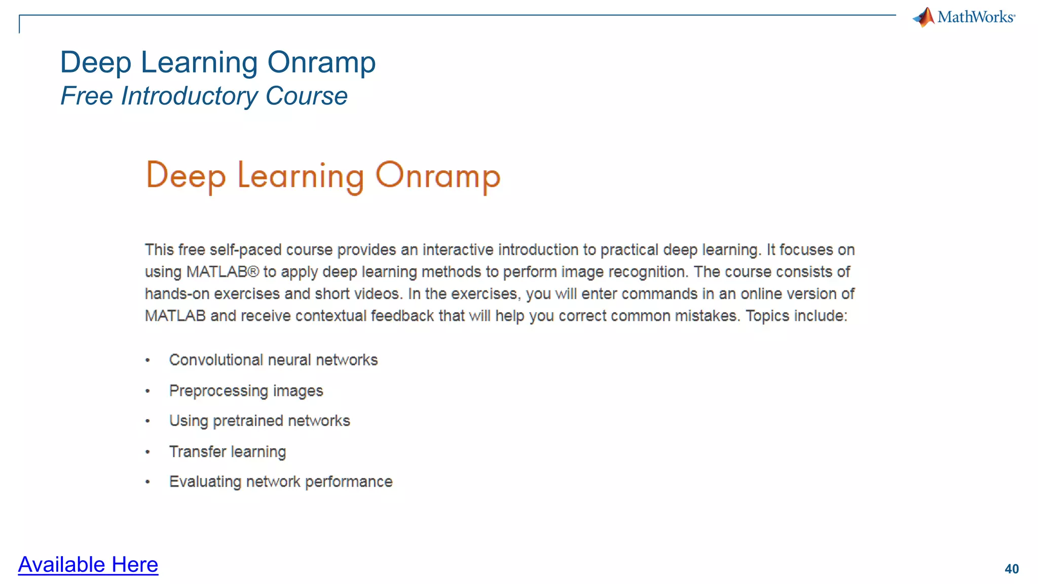 40
Deep Learning Onramp
Free Introductory Course
Available Here
 