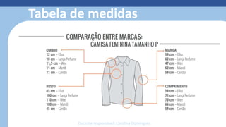 Tabela de medidas
Docente responsável: Carolina Domingues
 