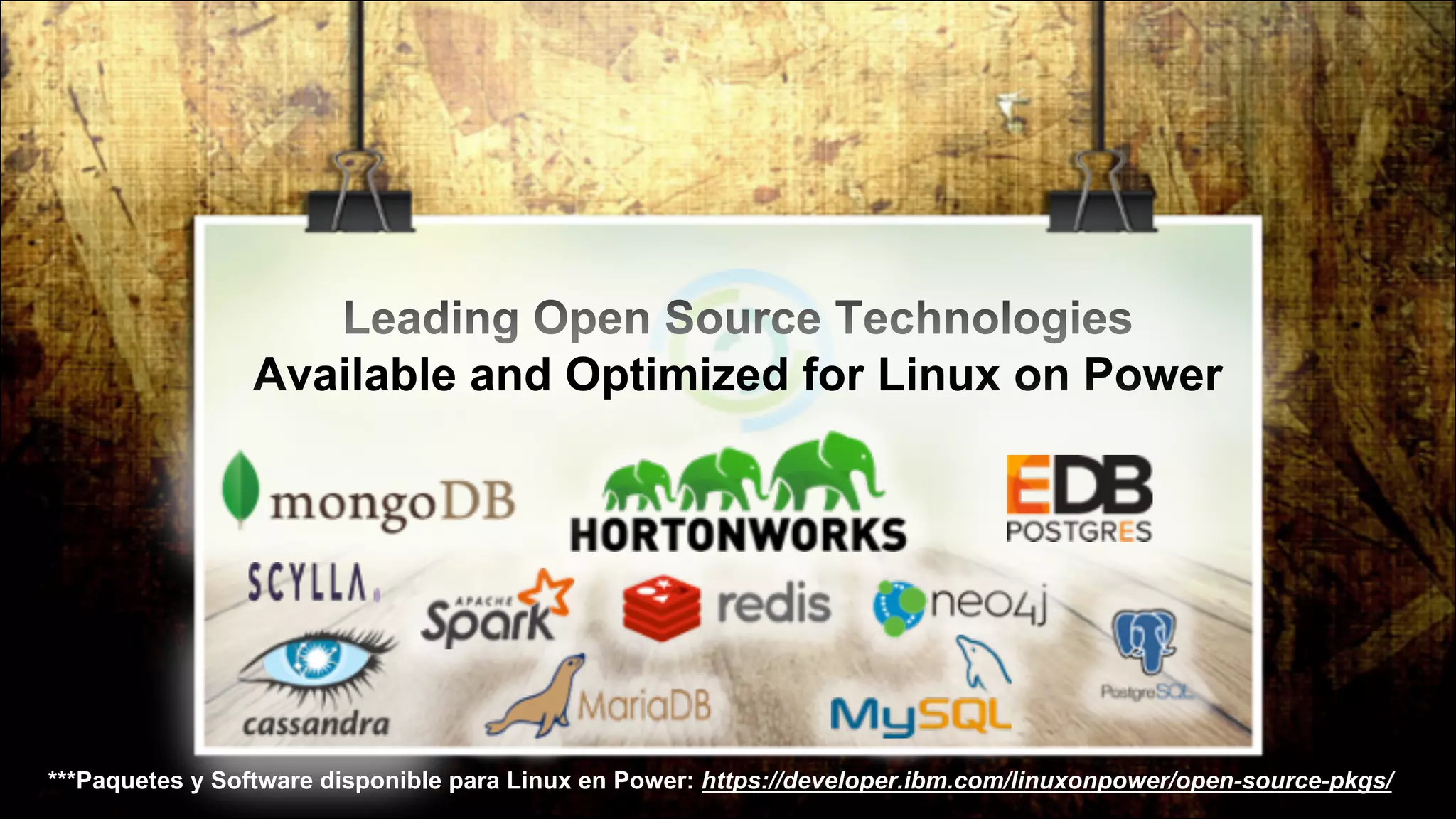11
Leading Open Source Technologies
Available and Optimized for Linux on Power
***Paquetes y Software disponible para Linux en Power: https://developer.ibm.com/linuxonpower/open-source-pkgs/
 
