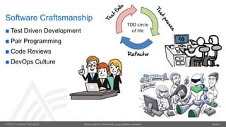 © OPITZ CONSULTING 2016 Wieso Senior Entwickler jung bleiben müssen. Seite 4
Software Craftsmanship
 Test Driven Development
 Pair Programming
 Code Reviews
 DevOps Culture
 