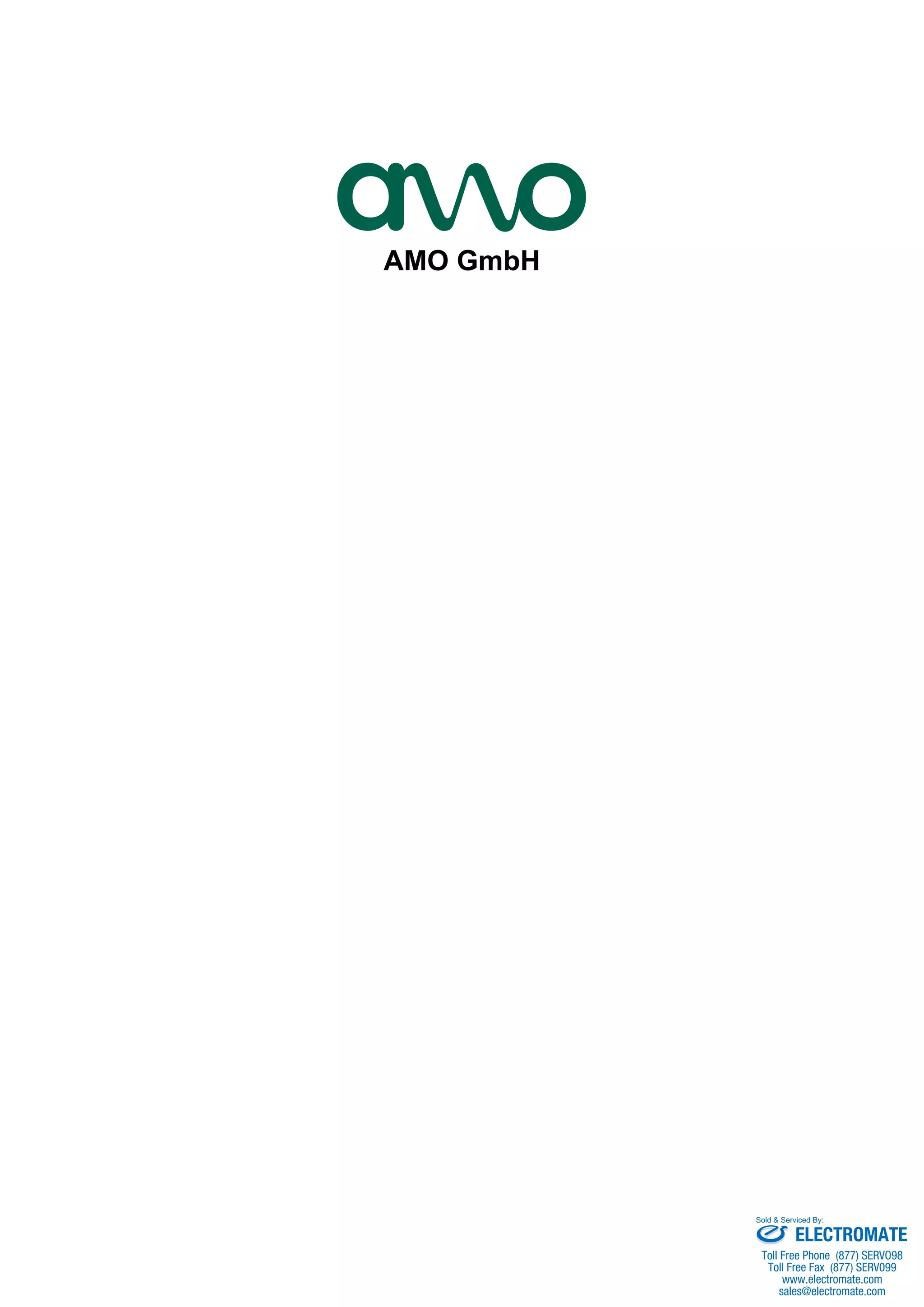 AMO GmbH
ELECTROMATE
Toll Free Phone (877) SERVO98
Toll Free Fax (877) SERV099
www.electromate.com
sales@electromate.com
Sold & Serviced By:
 