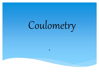 Coulometry
.
 