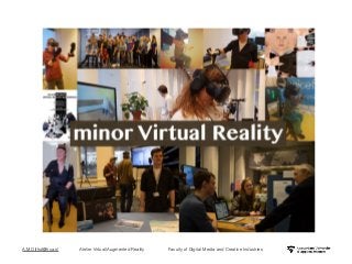 A.M.Olthof@hva.nl Atelier Virtual/Augmented Reality Faculty of Digital Media and Creative Industries
 