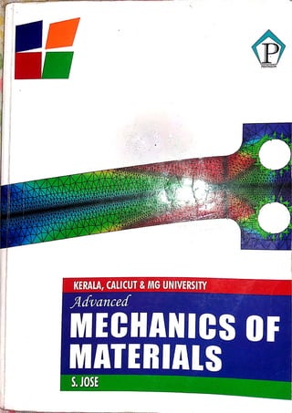 Advanced mechanics of materials (AMOM) by s jose