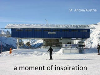 a moment of inspiration St. Anton/Austria 