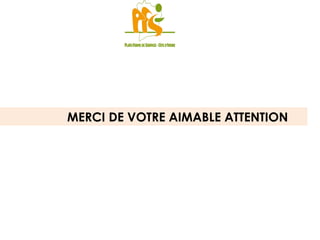 MERCI DE VOTRE AIMABLE ATTENTION 