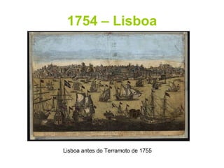 1754 – Lisboa Lisboa antes do Terramoto de 1755 