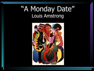“ A Monday Date” Louis Amstrong 
