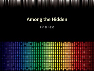 Among the Hidden Final Test 