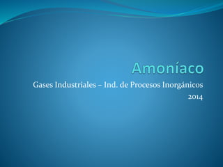 Gases Industriales – Ind. de Procesos Inorgánicos 
2014 
 
