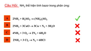 Câu Hỏi: NH3 thể hiện tính bazơ trong phản ứng:
B
C
A
D
2NH3 + H2SO4  (NH4)2SO4
2NH3 + 3CuO  3Cu + N2 + 3H2O
4NH3 + 3 O2  2N2 + 6H2O
2NH3 + 3 Cl2  N2 + 6HCl
 
