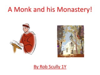 A Monk and his Monastery!
By Rob Scully 1Y
 