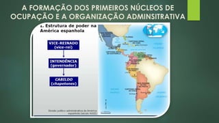 A FORMAÇÃO DOS PRIMEIROS NÚCLEOS DE
OCUPAÇÃO E A ORGANIZAÇÃO ADMINSITRATIVA
 