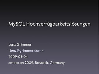 MySQL Hochverfügbarkeitslösungen


Lenz Grimmer
<lenz@grimmer.com>
2009-05-04
amoocon 2009, Rostock, Germany
 
