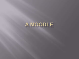 A Moodle  