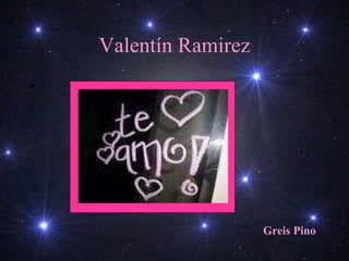 Valentín Ramirez Greis Pino 