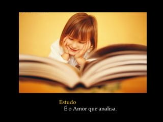 Estudo   É o Amor que analisa.  