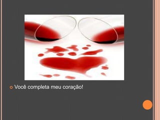 Você completa meu coração!