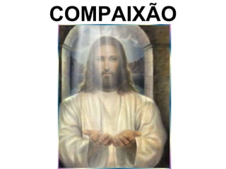 COMPAIXÃO 